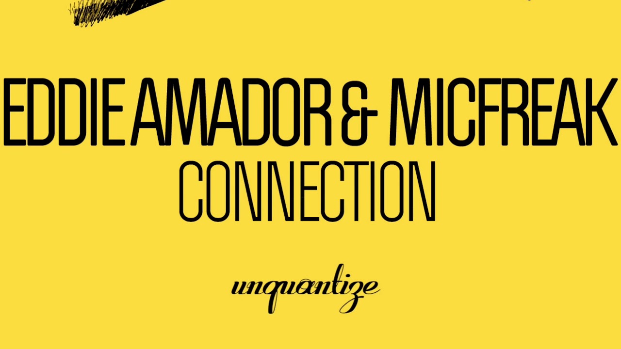 Watch Eddie Amador & MicFreak - Connection on YouTube Watch Eddie Amador & MicFreak - Connection on YouTube