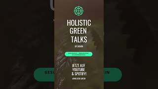 🎧 NEW: HOLISTIC GREEN TALKS – Gesundheit & Pflanzenmedizin unserer Zeit 🌿 #Shorts