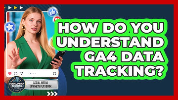 How Do You Understand GA4 Data Tracking?
