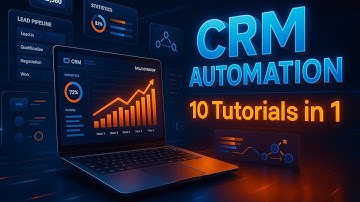 CRM Automation : 10 Tutorials in 1