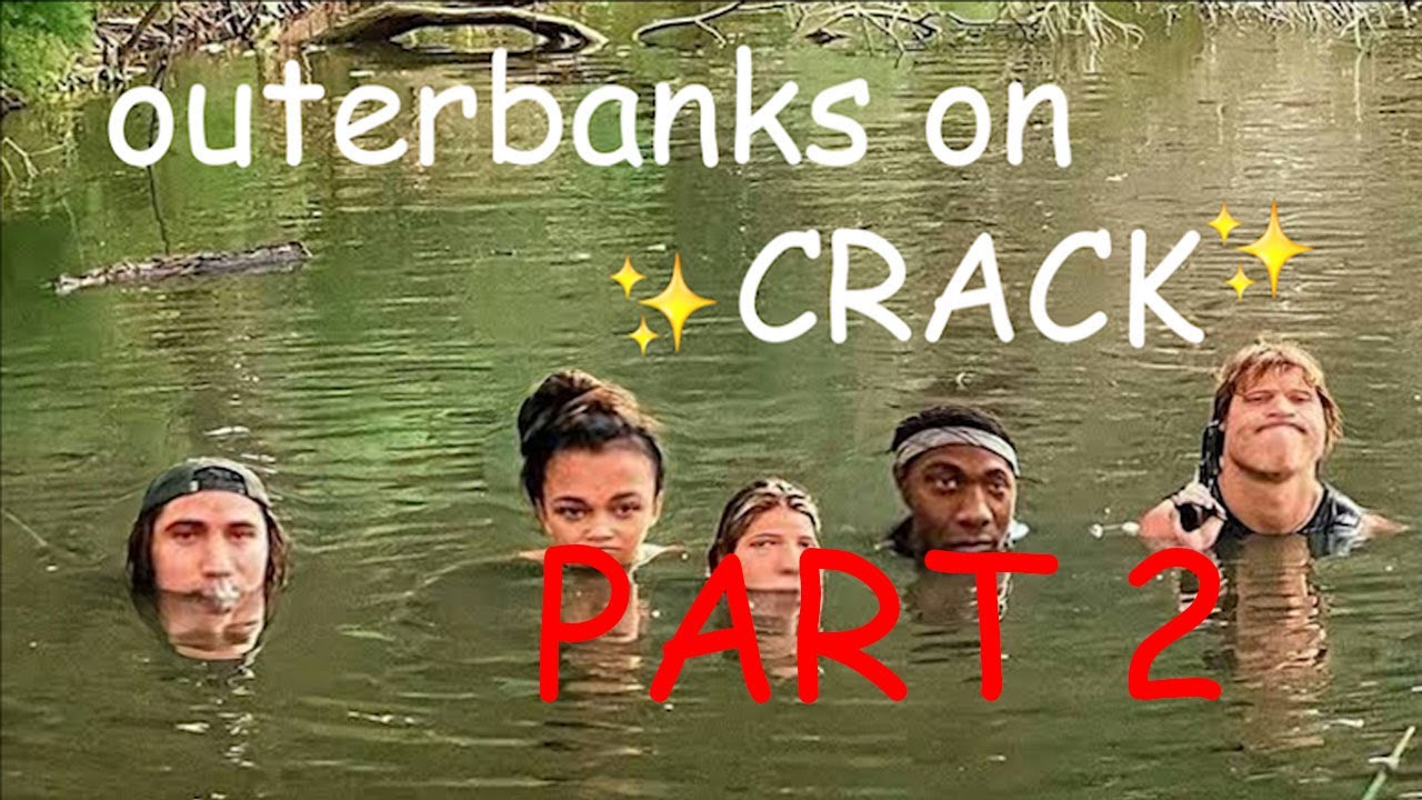 outer banks on crack 2