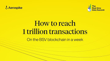 How to Reach 1 Trillion Transactions on the BSV Blockchain in a Week | Real-time Data Summit 2024