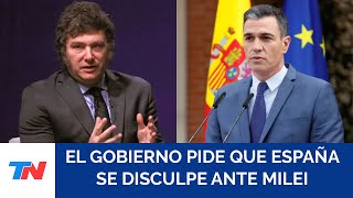 ARGENTINA  ESPAÑA: CRISIS Y TENSIÓN I El Gobierno le exigió a España que le pida disculpas a Milei