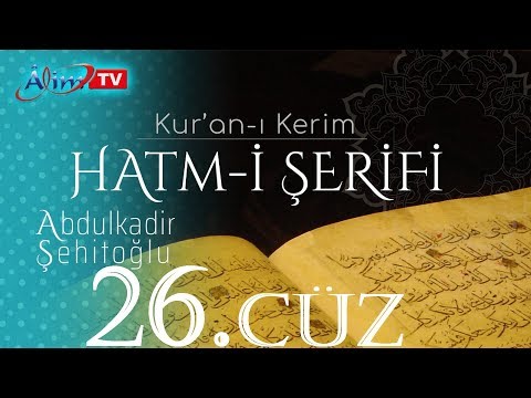 26. Cüz - Kur'an-ı Kerim Hatmi | Hafız Abdulkadir Şehitoğlu