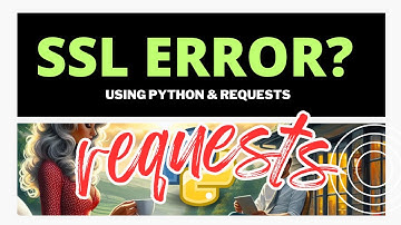 Requests & Python | CERTIFICATE_VERIFY_FAILED