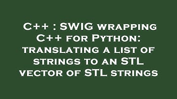C++ : SWIG wrapping C++ for Python: translating a list of strings to an STL vector of STL strings