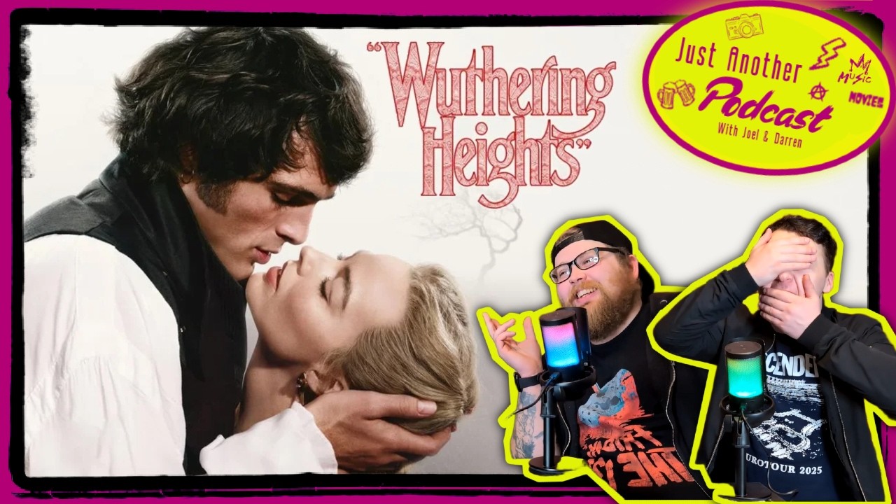 Is Wuthering Heights Not Spicy Enough? | Just Another Podcast | Ep 22