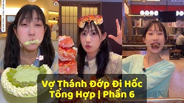 Tổng hợp | Vợ Thánh Đớp Đi Hốc | Phần 6
