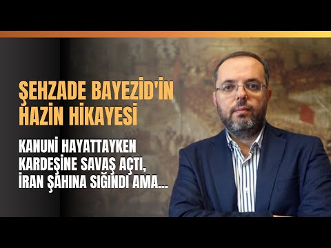 Şehzade Bayezid'in Hazin Hikayesi