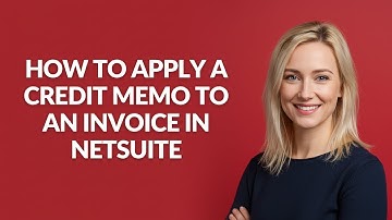 HOW TO APPLY A CREDIT MEMO TO AN INVOICE IN NETSUITE - Julia