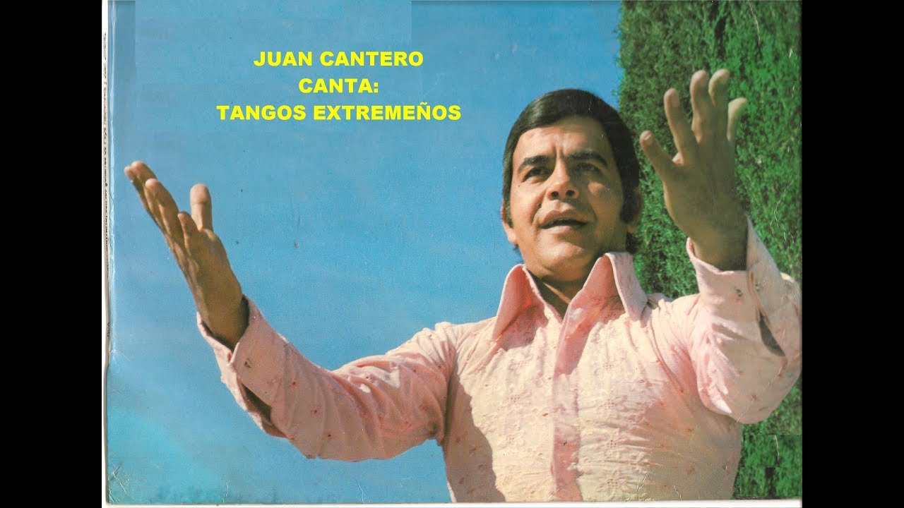 JUAN CANTERO - CANTA TANGOS EXTREMEÑOS -  RAFAEL HIDALGO ROMERO