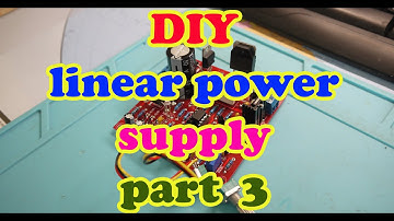 DIY Linear Power supply Part 3