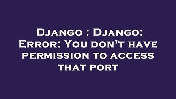 Django : Django: Error: You don