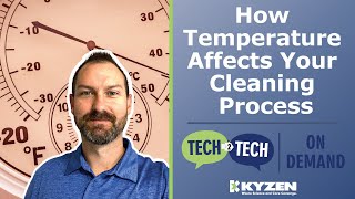 How Temperature Affects Your Cleaning Process - Tech 2 Tech On Demand