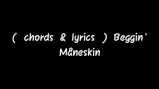 ( chords & lyrics) Beggin' - Måneskin