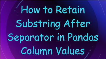 How to Retain Substring After Separator in Pandas Column Values