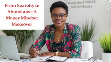 From Scarcity to Abundance: A Money Mindset Makeover