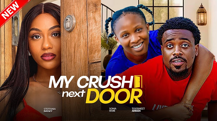 MY CRUSH NEXT DOOR - Toosweet Annan, Sonia Uche, Stefania Bassey | 2025 Latest Nigerian Love Movie