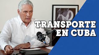 Ep.3 | ¿Cuál es la situación del transporte en Cuba? Díaz-Canel y Rodríguez Dávila responden