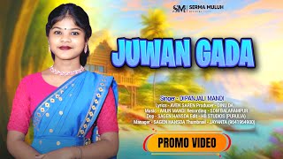 JUWAN GADA || Dipanjali Mandi || Promo || Serma Muluh 