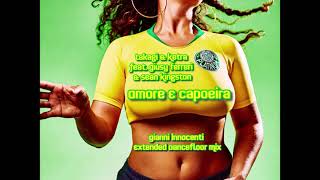 Takagi & Ketra Ft. Giusy Ferreri & Sean Kingston - Amore E Capoeira [G. Innocenti Extended Remix]