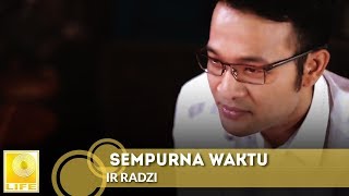 Ir Radzi - Sempurna Waktu