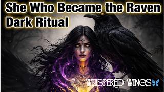 She Who Became the Raven  - Dark Ritual Folk #RavenSpirit
