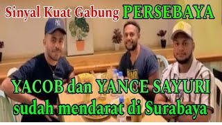 Yacob dan Yance Sayuri mendarat di Surabaya akankah segera bergabung ke PERSEBAYA...?