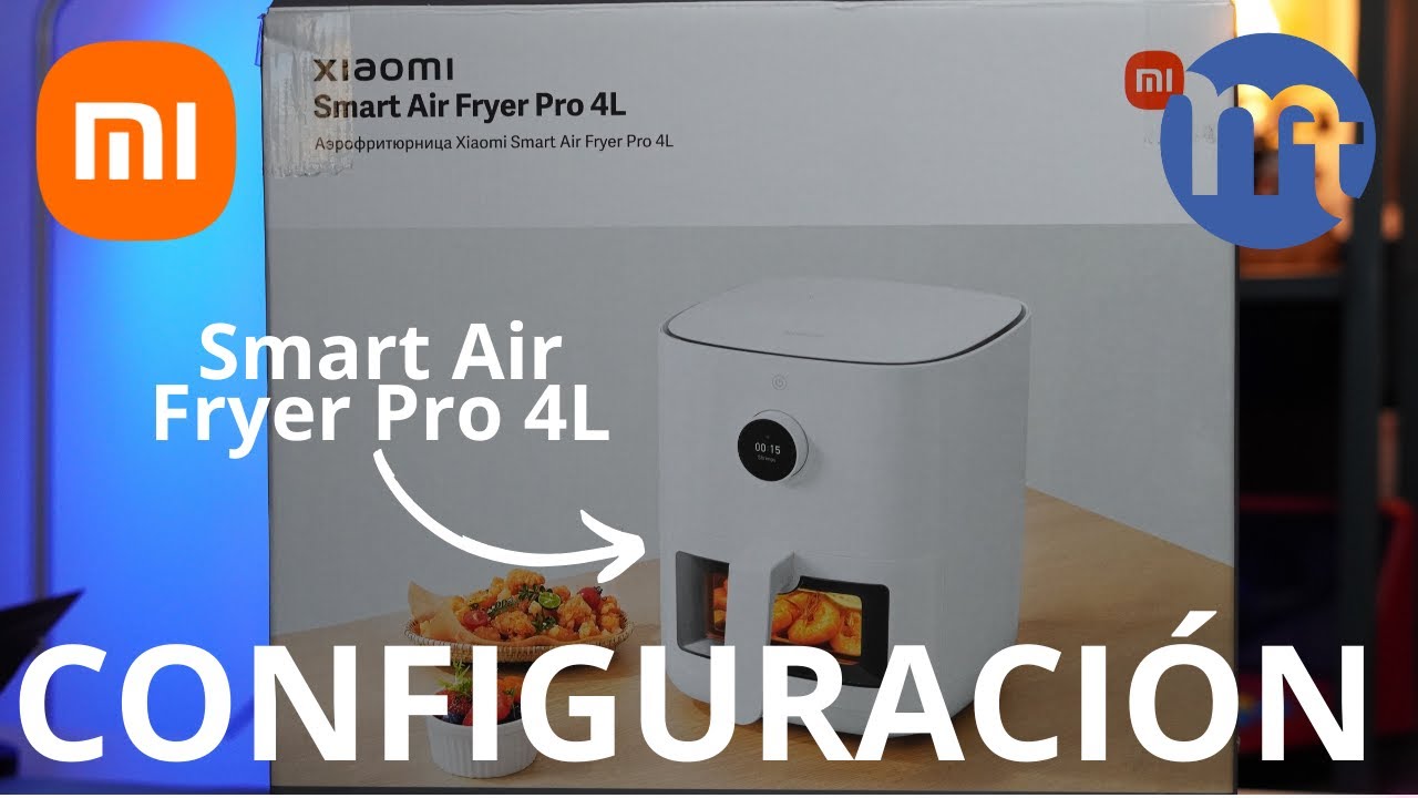 Xiaomi Smart Air Fryer Pro 4L CONFIGURACIÓN EN ESPAÑOL 