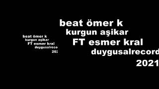 Esmer Kral Ft Kurgun Aşikar Özlem Beni Sevmesin