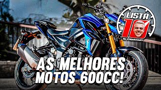 10 MOTOS 600 CILINDRADAS PARA VOCÊ REALIZAR UM SONHO! VOCÊ PRECISA TER UM DIA!