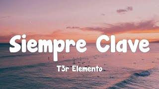 T3r Elemento - Siempre Clave (Letra) chords