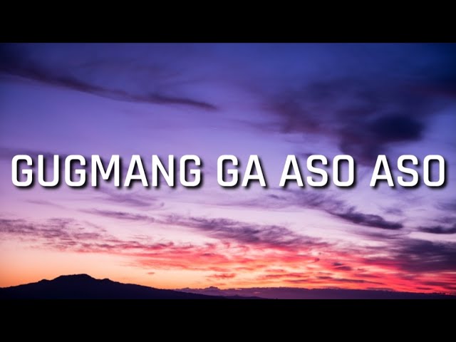 Gugmang Ga Aso Aso (Lyrics) - Dj Rowel | baby love na love tika Tiktok Song class=