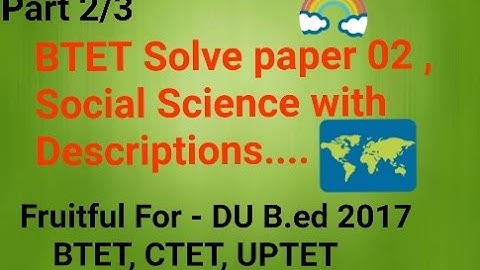 Part 2/3 Social Science BTET 2012 -13 with description  also fruitful for DU B.ed , CTET, UPTET