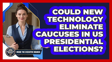 Could New Technology Eliminate Caucuses In US Presidential Elections? - Inside the Executive Branch