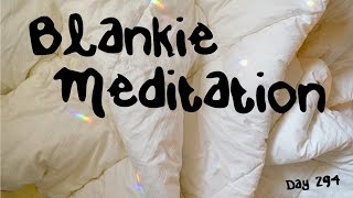 Blankie Meditation (Day 294) | Relaxing Comforting Blanket Guided Meditation