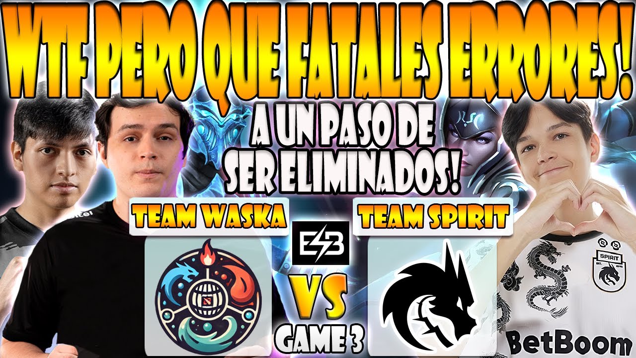 TEAM WASKA VS TEAM SPIRIT BO3[GAME 3]PAYK, MATTHEW VS SATANIC, LARL ...
