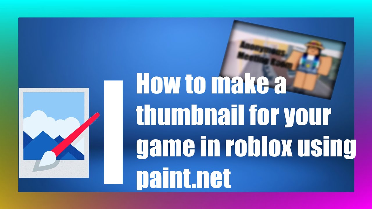 How To Make A Thumbnail For Your Game In Roblox Using Paint Net Youtube - paint.net roblox thumbnail