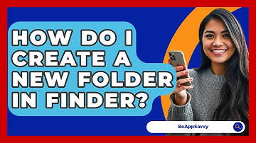 How Do I Create A New Folder In Finder? - Be App Savvy