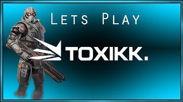 Lets Play Toxikk!