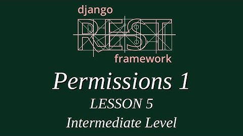 Intermediate Level - Django Rest Framework Lesson 5 (Permissions 1 )