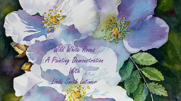 Wild White Roses Part One - A Painting Demo