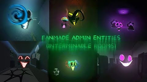 Fanmade Admin Entities (Interminable Rooms)