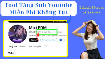 ✅ Cách Tăng Sub Youtube Không Tụt Tại Likevip89 ✅ Tăng Sub Youtube ✅ ĐÃ KIỂM CHỨNG KHÔNG TỤT
