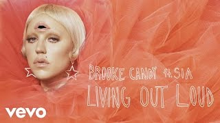 Brooke Candy - Living Out Loud (NOTD Remix) [Audio] ft. Sia