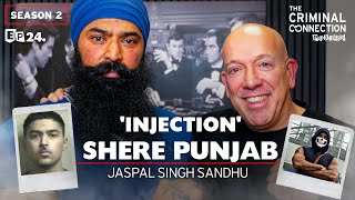 'INJECTION' Shere Punjab  Jaspal Singh Sandhu (BRITISH INDIAN GANGSTER)