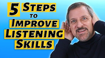 5 Vital Listening Steps to Improve Your Communication Skills