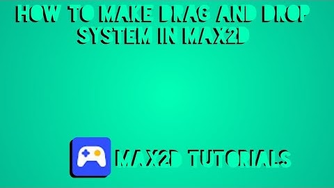 How To Make Drag And Drop System In MAX2D
