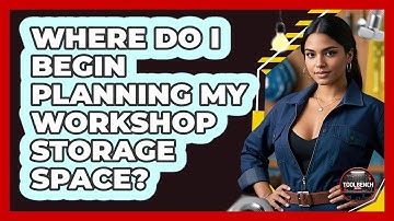 Where Do I Begin Planning My Workshop Storage Space?