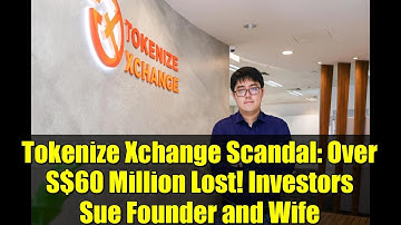 Tokenize Xchange Scandal: Over S$60 Million Lost! Investors Sue Founder and Wife